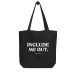 Include me out Eco Tote Bag Large Letters