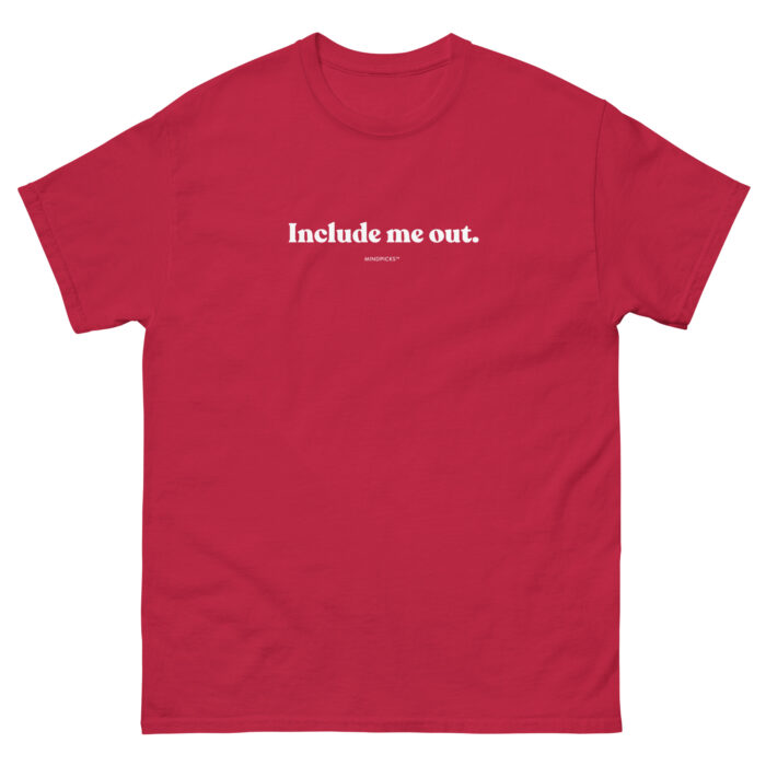 Include me out Men's classic tee - Image 7