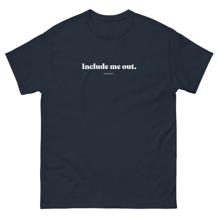 Include me out Men's classic tee - Image 6