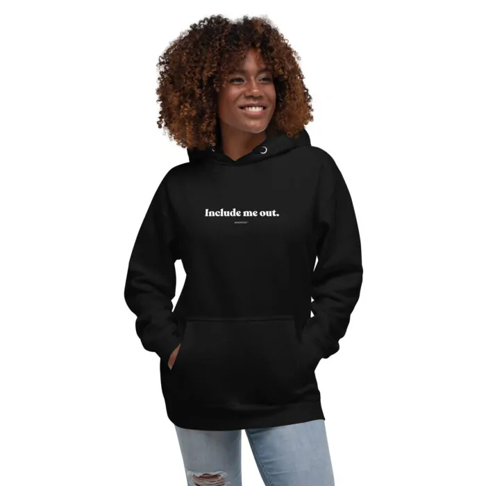 Include me out Unisex Hoodie - Image 2