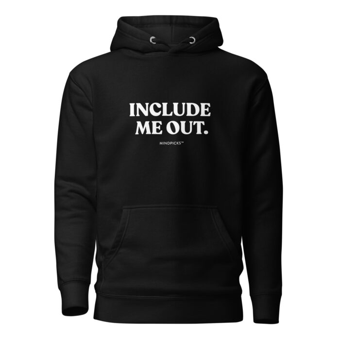 Include me out Unisex Hoodie Large Letters - Image 12