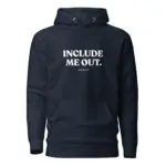Include me out Unisex Hoodie Large Letters
