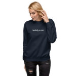 Include me out Unisex Premium Sweatshirt